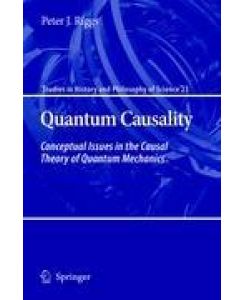 Quantum Causality Conceptual Issues in the Causal Theory of Quantum Mechanics - Peter J. Riggs