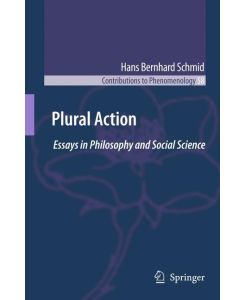 Plural Action Essays in Philosophy and Social Science - Hans Bernhard Schmid
