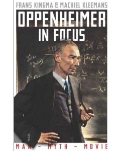 Oppenheimer in Focus Man, Myth, Movie - Frans Kingma, Machiel Kleemans