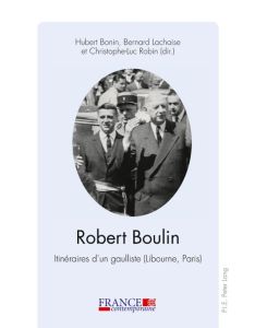 Robert Boulin Itinéraires d¿un gaulliste (Libourne, Paris)