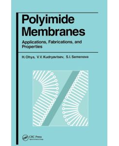 Polyimide Membranes Applications, Fabrications and Properties - H. Ohya, V V Kudryavsev, S I Semenova