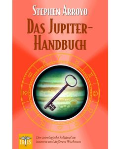 Das Jupiter Handbuch Der astrologische Schlüssel zu innerem und äusserem Wachstum - Stephen Arroyo, Rolf Schanzenbach