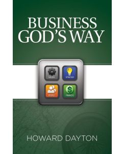 Business God's Way Biblical business strategy - Howard Dayton