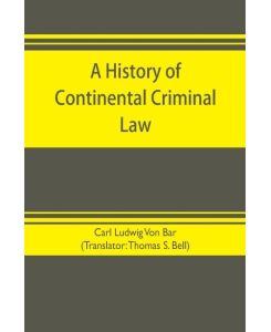 A history of continental criminal law - Carl Ludwig von Bar