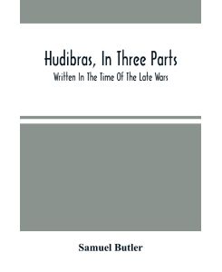 Hudibras, In Three Parts; Written In The Time Of The Late Wars - Samuel Butler