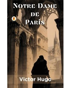 Notre-Dame de Paris - Victor Hugo