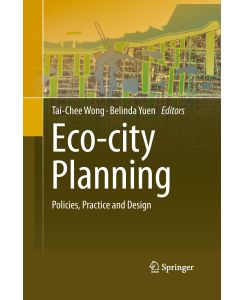 Eco-city Planning Policies, Practice and Design