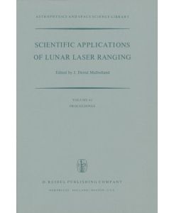 Scientific Applications of Lunar Laser Ranging Proceedings of a Symposium Held in Austin, Tex., U.S.A., 8 ¿ 10 June, 1976