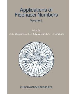 Applications of Fibonacci Numbers Volume 4 Proceedings of ¿The Fourth International Conference on Fibonacci Numbers and Their Applications¿, Wake Forest University, N.C., U.S.A., July 30¿August 3, 1990
