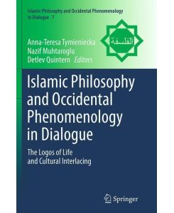 Islamic Philosophy and Occidental Phenomenology in Dialogue The Logos of Life and Cultural Interlacing