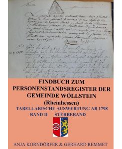 Findbuch zum Personenstandsregister der Gemeinde Wöllstein/ Rheinhessen Tabellarische Auswertung ab 1798    Band II Sterbeband - Anja Korndörfer & Gerhard Remmet