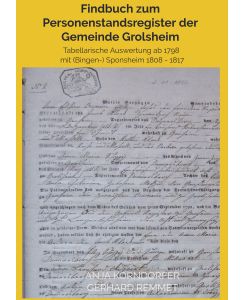 Findbuch zum Personenstandsregister der Gemeinde Grolsheim Tabellarische Auswertung ab 1798                    mit (Bingen-) Sponsheim 1808 - 1817 - Anja Korndörfer