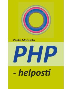 PHP - helposti verkkoohjelmointi - Pekka Mansikka