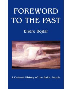Foreword to The Past A Cultural History of the Baltic People - Endre Bojtar