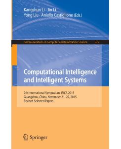 Computational Intelligence and Intelligent Systems 7th International Symposium, ISICA 2015, Guangzhou, China, November 21-22, 2015, Revised Selected Papers