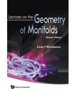 LECTURES ON THE GEOMETRY OF MANIFOLDS (2ND EDITION) - Liviu I Nicolaescu