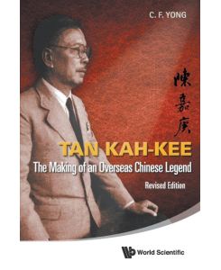 Tan Kah-Kee The Making of an Overseas Chinese Legend (Revised Edition) - Ching-Fatt Yong