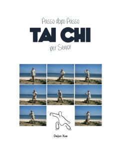 Tai Chi Per Senior, Passo Dopo Passo - Dejun Xue