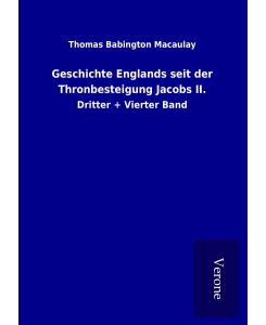 Geschichte Englands seit der Thronbesteigung Jacobs II.  Dritter + Vierter Band - Thomas Babington Macaulay