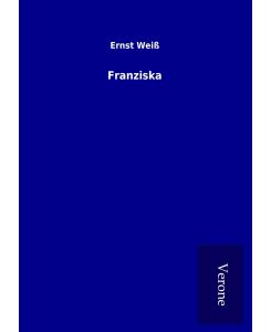 Franziska - Ernst Weiß