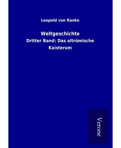 Weltgeschichte Dritter Band: Das altrömische Kaisterum - Leopold von Ranke