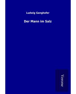 Der Mann im Salz - Ludwig Ganghofer