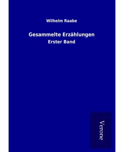 Gesammelte Erzählungen Erster Band - Wilhelm Raabe