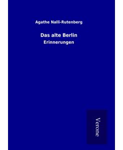 Das alte Berlin - Agathe Nalli-Rutenberg