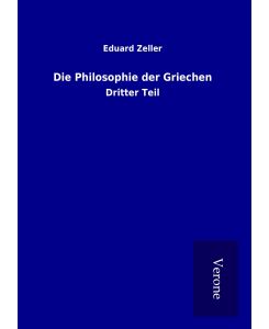 Die Philosophie der Griechen Dritter Teil - Eduard Zeller
