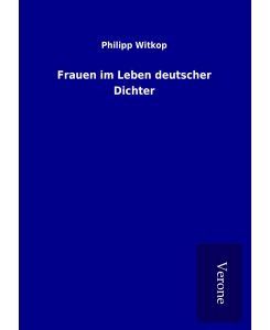 Frauen im Leben deutscher Dichter - Philipp Witkop
