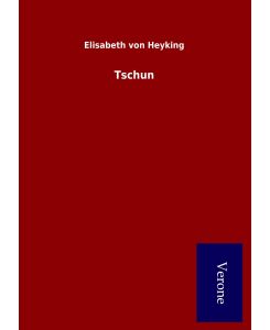 Tschun - Elisabeth Von Heyking