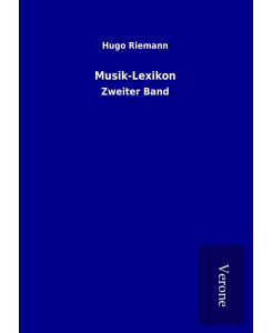Musik-Lexikon Zweiter Band - Hugo Riemann