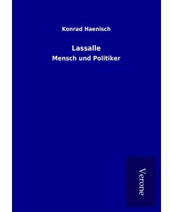 Lassalle Mensch und Politiker - Konrad Haenisch