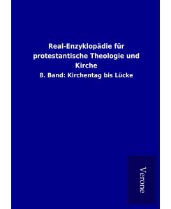 Real-Enzyklopädie für protestantische Theologie und Kirche 8. Band: Kirchentag bis Lücke - ohne Autor