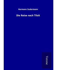 Die Reise nach Tilsit - Hermann Sudermann