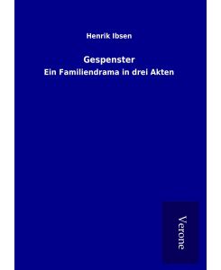 Gespenster Ein Familiendrama in drei Akten - Henrik Ibsen