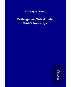 Beiträge zur Volkskunde Süd-Schantungs - P. Georg M. Stenz