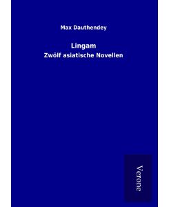 Lingam Zwölf asiatische Novellen - Max Dauthendey