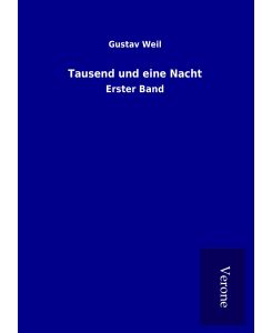 Tausend und eine Nacht Erster Band - Gustav Weil