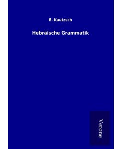 Hebräische Grammatik - E. Kautzsch