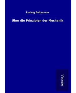 Über die Prinzipien der Mechanik - Ludwig Boltzmann