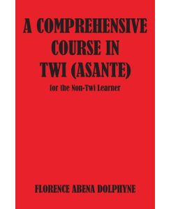 Comprehensive Course in Twi (Asa - Florence Abena Dolphyne