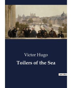 Toilers of the Sea - Victor Hugo