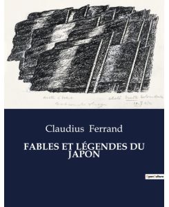 FABLES ET LÉGENDES DU JAPON - Claudius Ferrand
