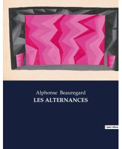 LES ALTERNANCES - Alphonse Beauregard