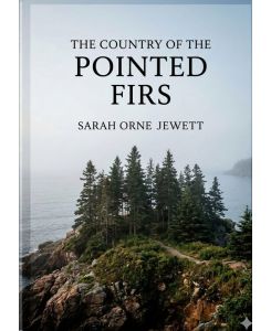 The Country of the Pointed Firs by Sarah Orne Jewett - Sarah Orne Jewett