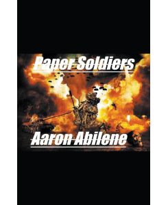 Paper Soldiers - Aaron Abilene