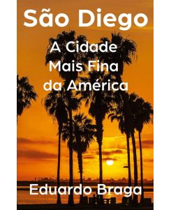 São Diego A Cidade Mais Fina da América - Eduardo Braga