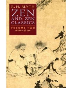 Zen and Zen Classics (Volume Two) History of Zen - R. H. Blyth