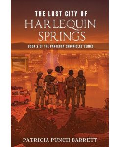 The Lost City of Harlequin Springs Book 2 of The Panterra Chronicles Series - Patricia Punch Barrett